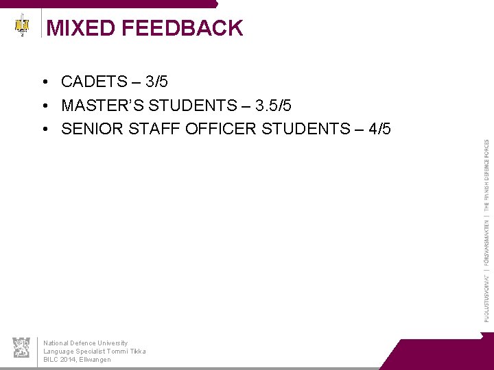 MIXED FEEDBACK • CADETS – 3/5 • MASTER’S STUDENTS – 3. 5/5 • SENIOR