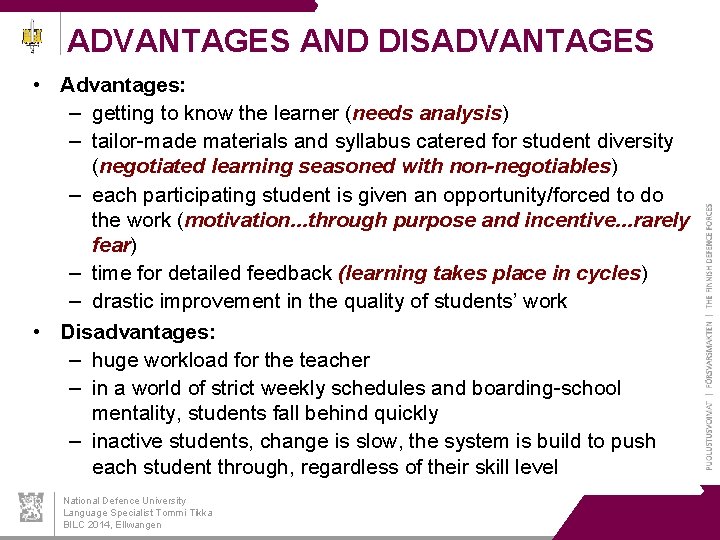 ADVANTAGES AND DISADVANTAGES • Advantages: – getting to know the learner (needs analysis) –