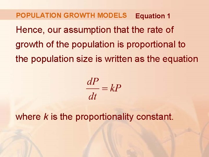 POPULATION GROWTH MODELS Equation 1 Hence, our assumption that the rate of growth of