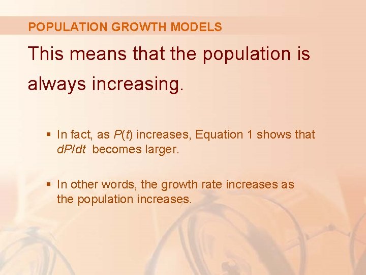 POPULATION GROWTH MODELS This means that the population is always increasing. § In fact,