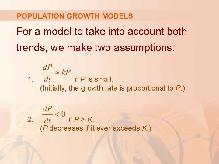 POPULATION GROWTH MODELS For a model to take into account both trends, we make