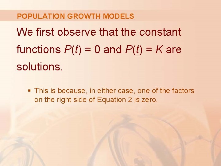 POPULATION GROWTH MODELS We first observe that the constant functions P(t) = 0 and