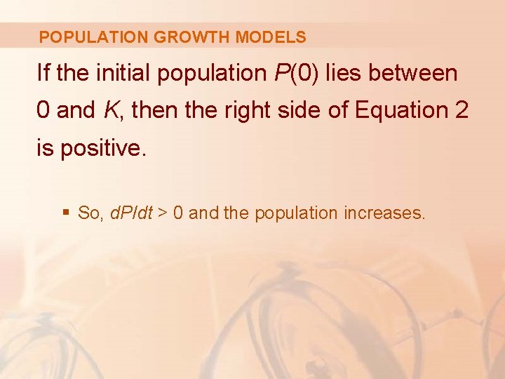 POPULATION GROWTH MODELS If the initial population P(0) lies between 0 and K, then