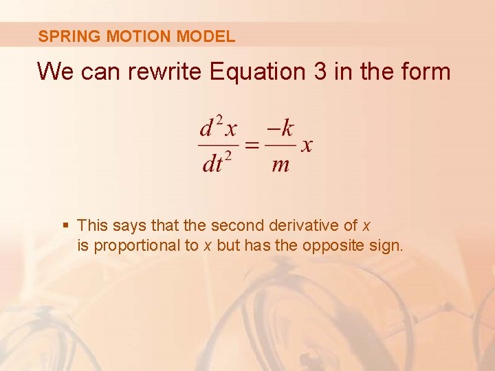 SPRING MOTION MODEL We can rewrite Equation 3 in the form § This says