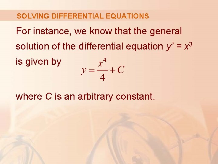 SOLVING DIFFERENTIAL EQUATIONS For instance, we know that the general solution of the differential