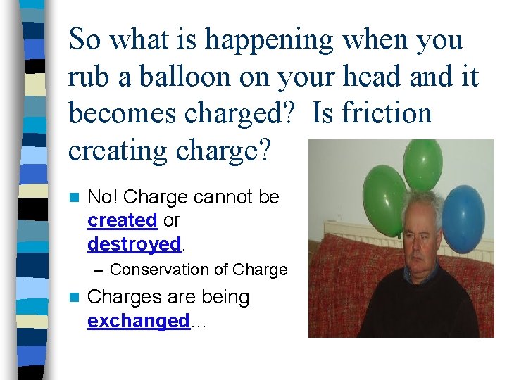 So what is happening when you rub a balloon on your head and it