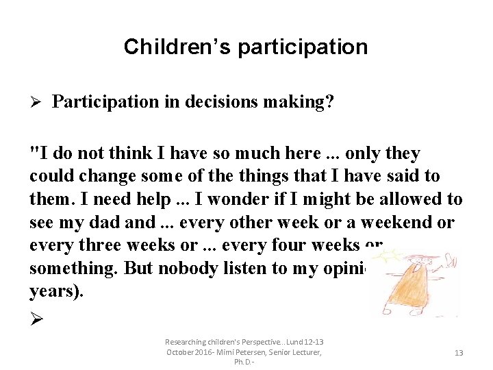 Children’s participation Ø Participation in decisions making? "I do not think I have so Children’s participation Ø Participation in decisions making? "I do not think I have so