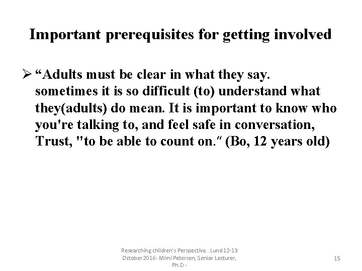 Important prerequisites for getting involved Ø “Adults must be clear in what they say. Important prerequisites for getting involved Ø “Adults must be clear in what they say.