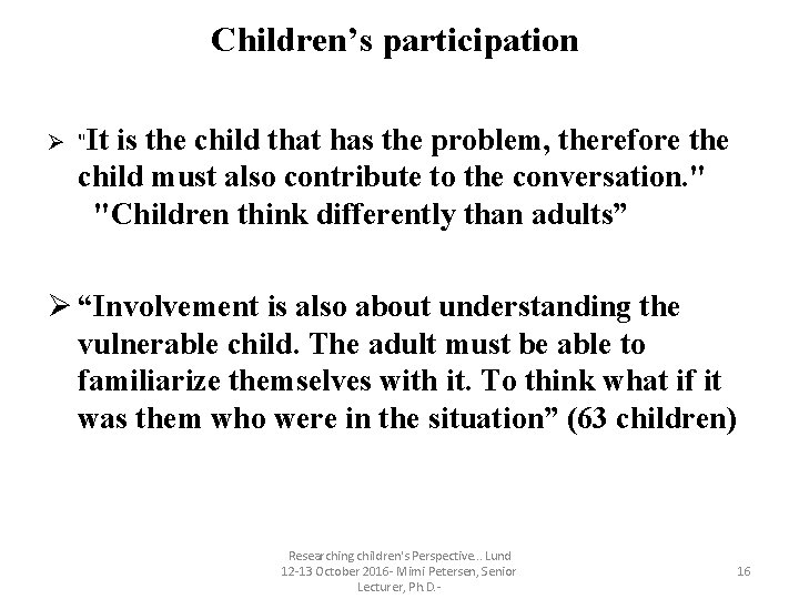 Children’s participation Ø "It is the child that has the problem, therefore the child Children’s participation Ø "It is the child that has the problem, therefore the child