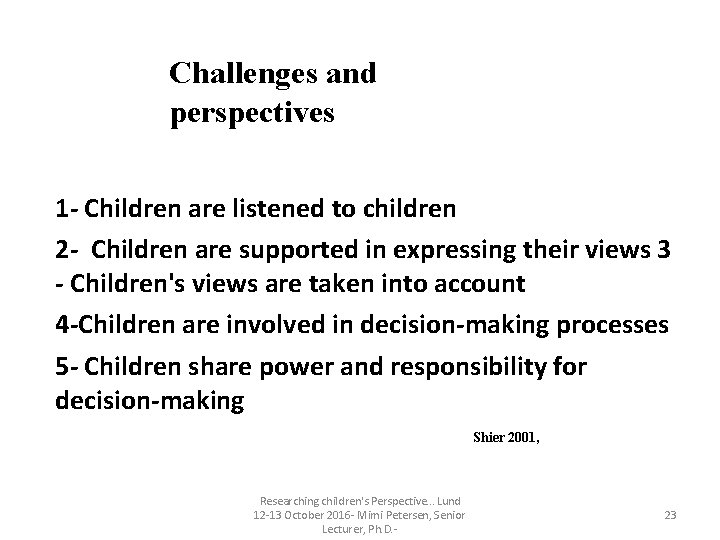 Challenges and perspectives 1 - Children are listened to children 2 - Children are Challenges and perspectives 1 - Children are listened to children 2 - Children are