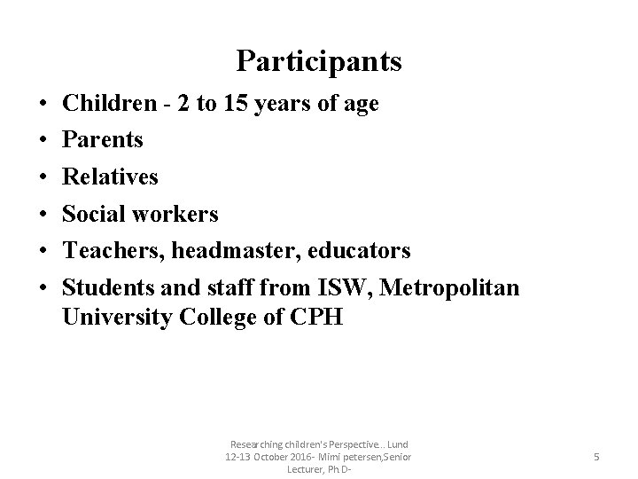 Participants • • • Children - 2 to 15 years of age Parents Relatives Participants • • • Children - 2 to 15 years of age Parents Relatives