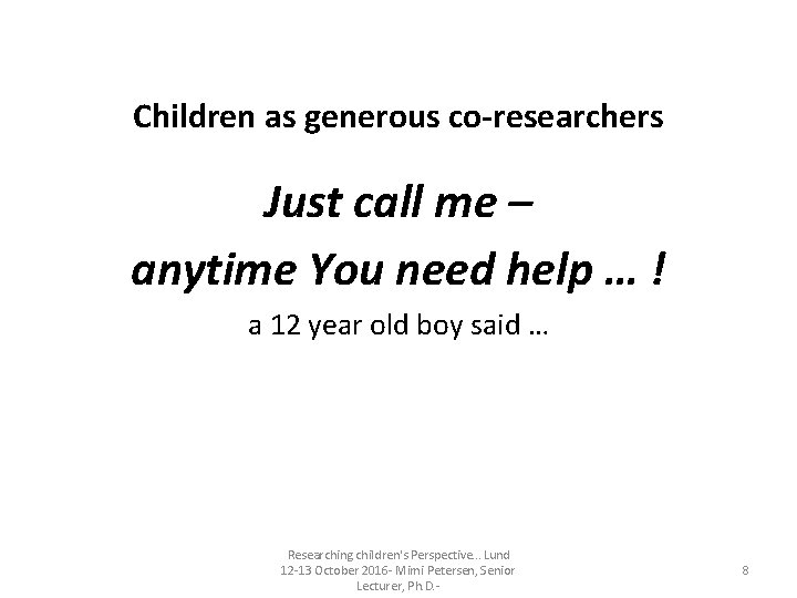 Children as generous co-researchers Just call me – anytime You need help … ! Children as generous co-researchers Just call me – anytime You need help … !