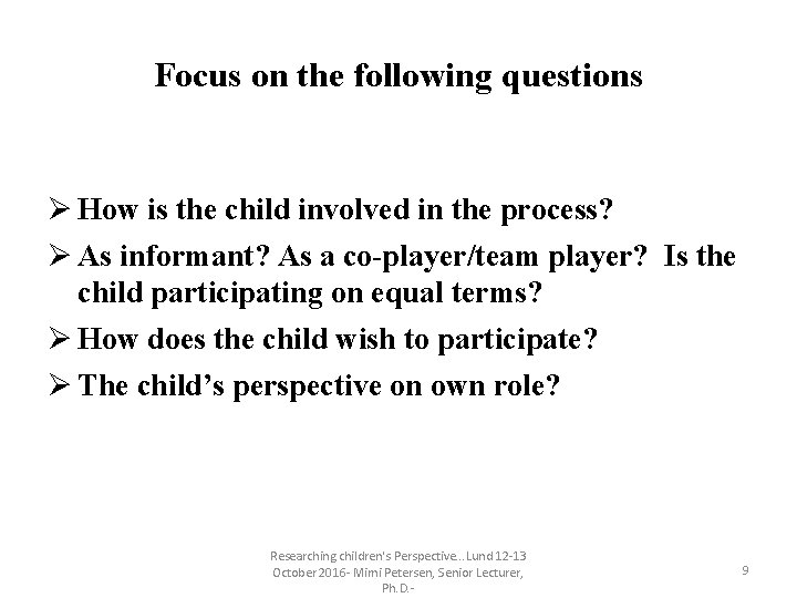 Focus on the following questions Ø How is the child involved in the process? Focus on the following questions Ø How is the child involved in the process?