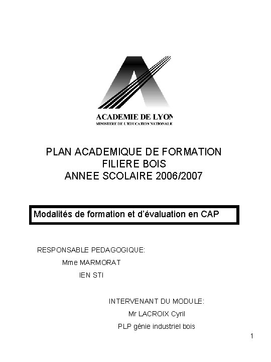 PLAN ACADEMIQUE DE FORMATION FILIERE BOIS ANNEE SCOLAIRE 2006/2007 Modalités de formation et d’évaluation