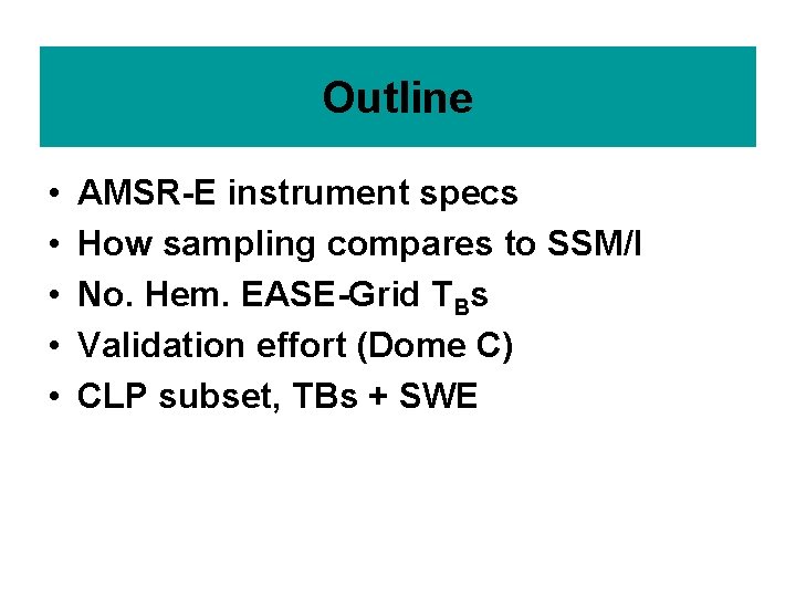Outline • • • AMSR-E instrument specs How sampling compares to SSM/I No. Hem.