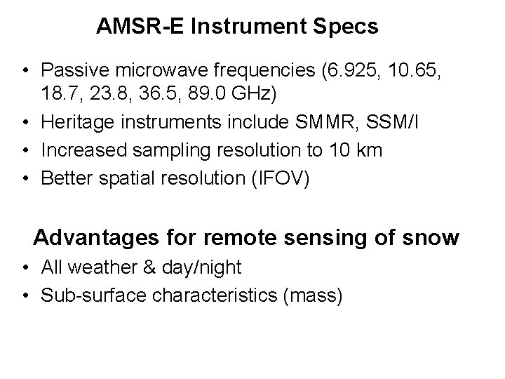 AMSR-E Instrument Specs • Passive microwave frequencies (6. 925, 10. 65, 18. 7, 23.
