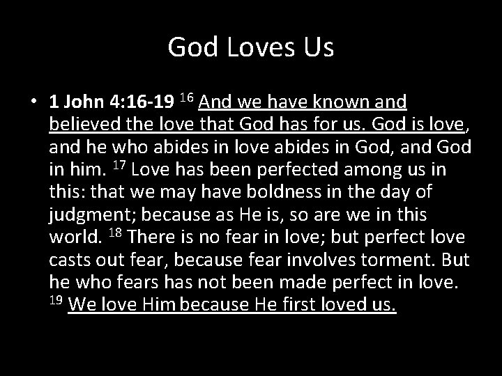 God Loves Us • 1 John 4: 16 -19 16 And we have known