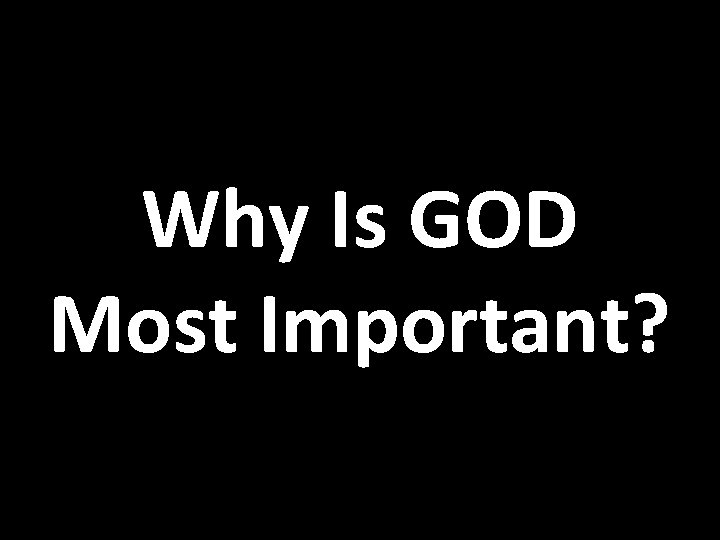 Why Is GOD Most Important? 