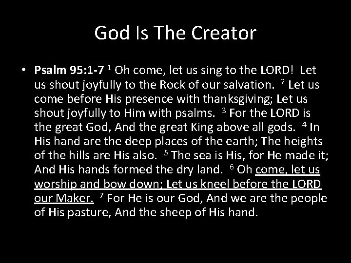 God Is The Creator • Psalm 95: 1 -7 1 Oh come, let us