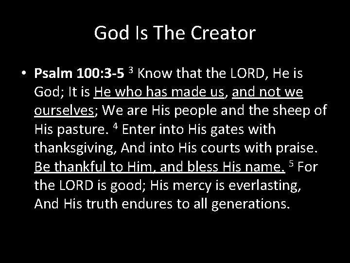 God Is The Creator • Psalm 100: 3 -5 3 Know that the LORD,