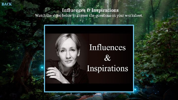 BACK Influences & Inspirations Watch the video below to answer the questions on your