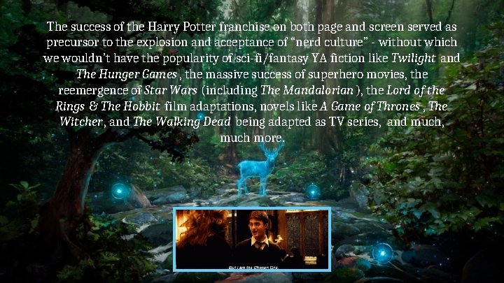 The success of the Harry Potter franchise on both page and screen served as