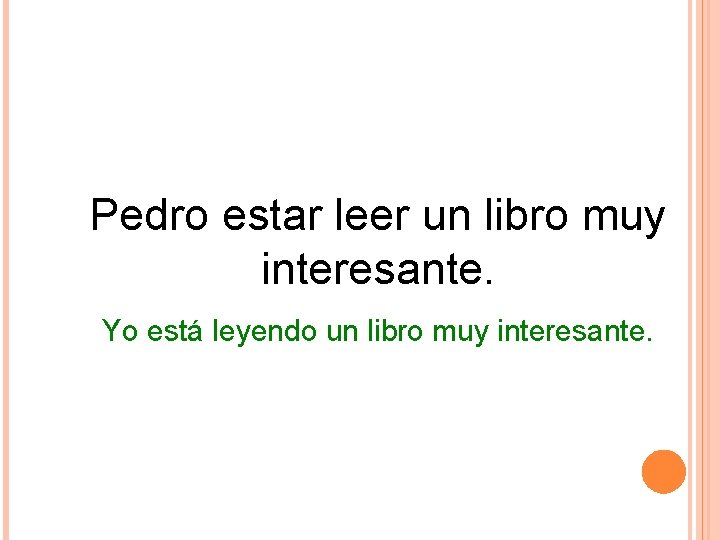 Pedro estar leer un libro muy interesante. Yo está leyendo un libro muy interesante. Pedro estar leer un libro muy interesante. Yo está leyendo un libro muy interesante.