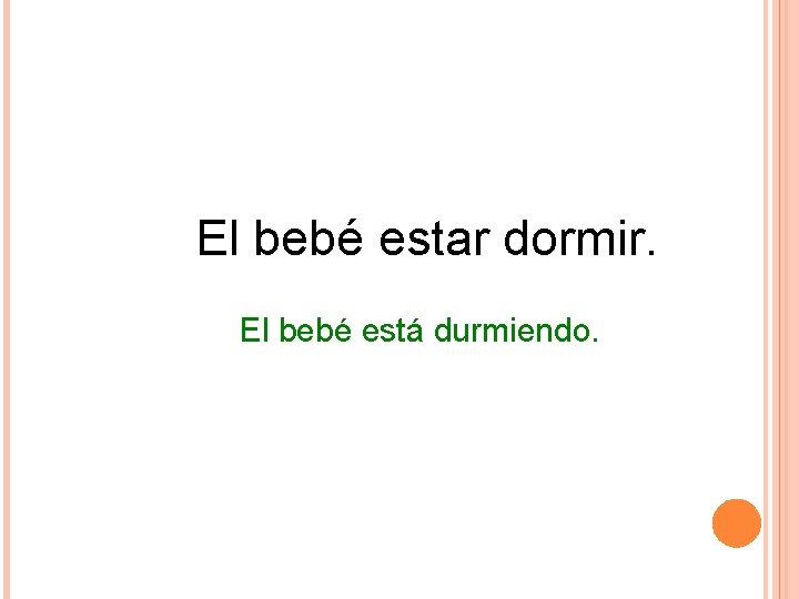 El bebé estar dormir. El bebé está durmiendo. El bebé estar dormir. El bebé está durmiendo.