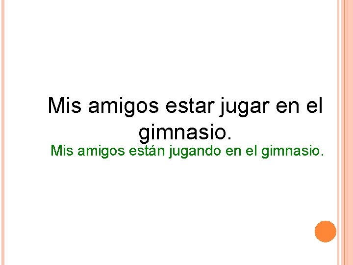 Mis amigos estar jugar en el gimnasio. Mis amigos están jugando en el gimnasio. Mis amigos estar jugar en el gimnasio. Mis amigos están jugando en el gimnasio.