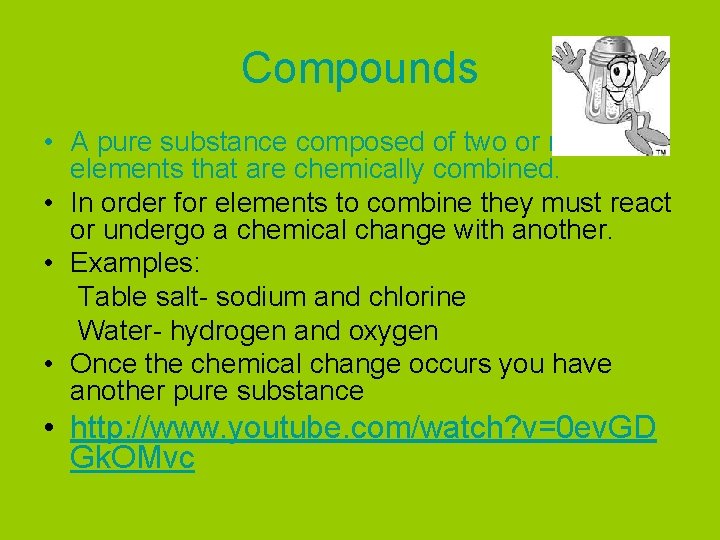 Compounds • A pure substance composed of two or more elements that are chemically