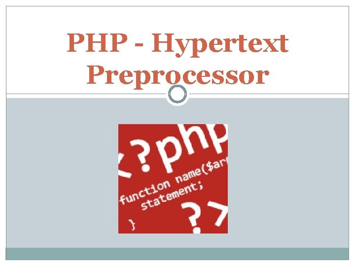 PHP - Hypertext Preprocessor 