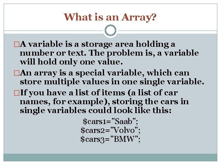 What is an Array? �A variable is a storage area holding a number or