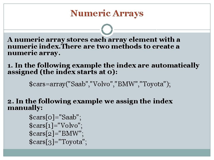 Numeric Arrays A numeric array stores each array element with a numeric index. There