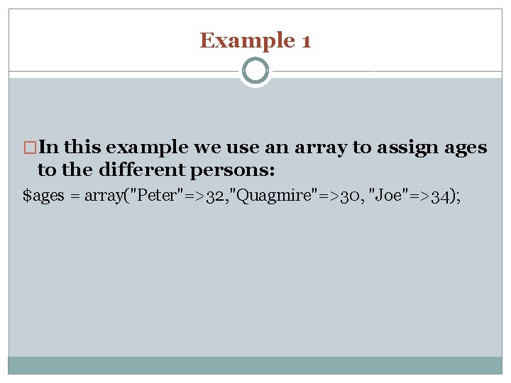 Example 1 �In this example we use an array to assign ages to the