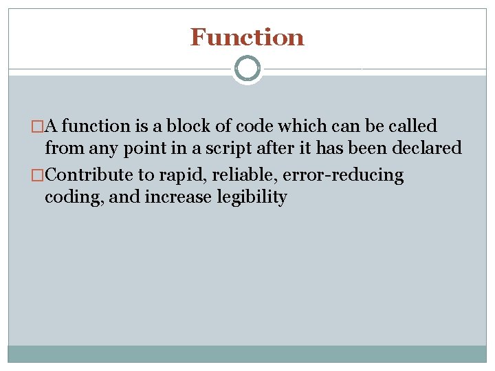 Function �A function is a block of code which can be called from any