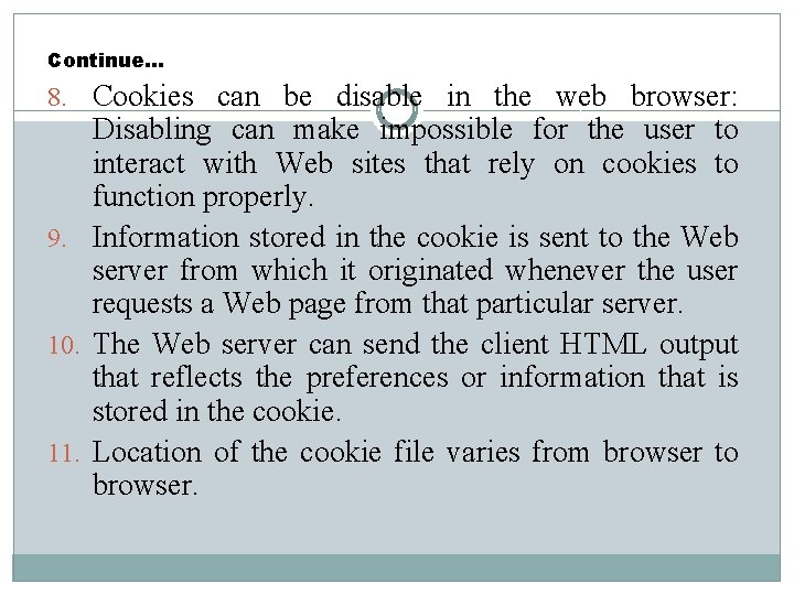 Continue… 8. Cookies can be disable in the web browser: Disabling can make impossible