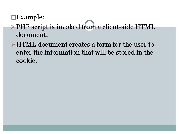 �Example: Ø PHP script is invoked from a client-side HTML document. Ø HTML document