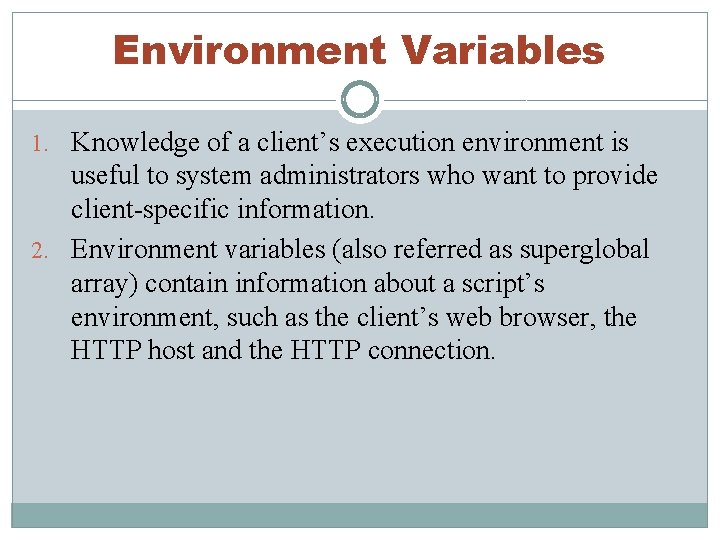 Environment Variables 1. Knowledge of a client’s execution environment is useful to system administrators