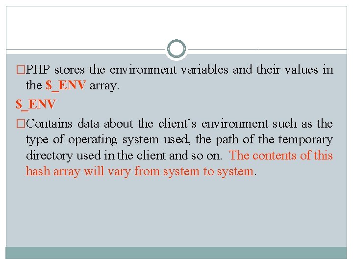 �PHP stores the environment variables and their values in the $_ENV array. $_ENV �Contains