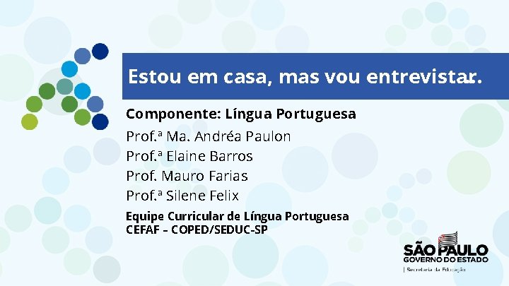 Estou em casa, mas vou entrevistar. . . Componente: Língua Portuguesa Prof. ª Ma.