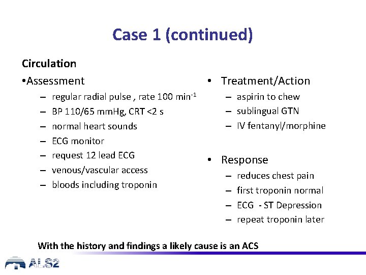 Case 1 (continued) Circulation • Assessment – – – – regular radial pulse ,