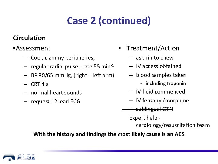 Case 2 (continued) Circulation • Assessment – – – Cool, clammy peripheries, regular radial Case 2 (continued) Circulation • Assessment – – – Cool, clammy peripheries, regular radial