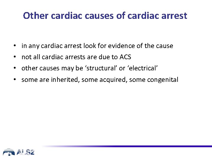 Other cardiac causes of cardiac arrest • in any cardiac arrest look for evidence