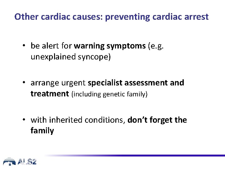 Other cardiac causes: preventing cardiac arrest • be alert for warning symptoms (e. g.