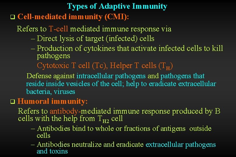 Types of Adaptive Immunity q Cell-mediated immunity (CMI): Refers to T-cell mediated immune response