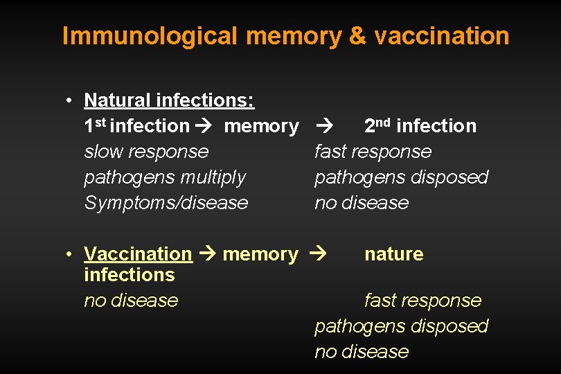 Immunological memory & vaccination • Natural infections: 1 st infection memory slow response pathogens