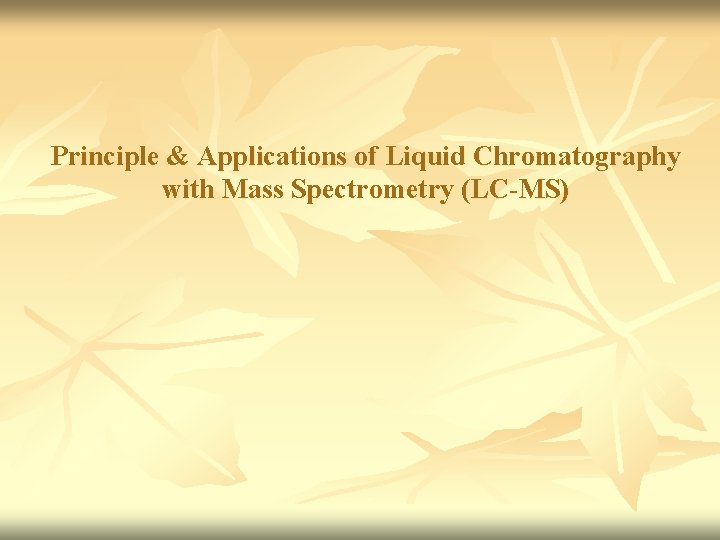 Principle Applications of Liquid Chromatography with Mass Spectrometry