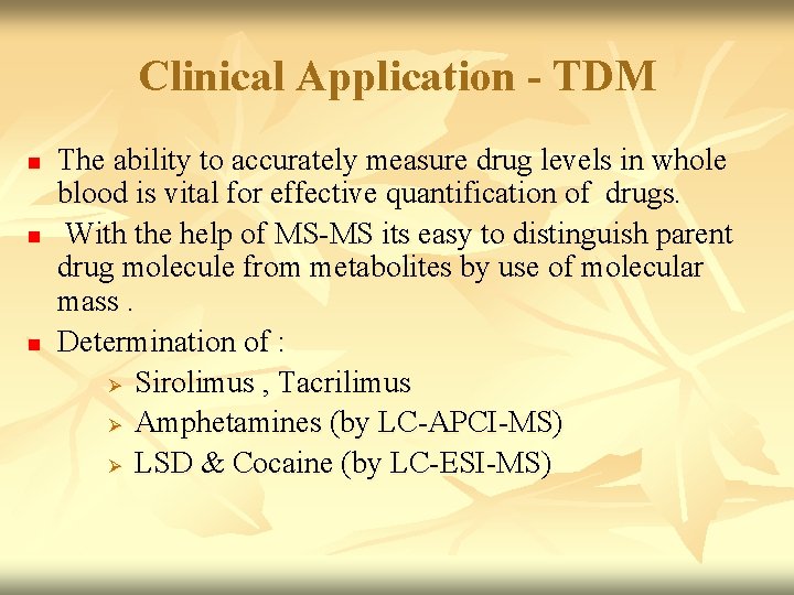 Clinical Application - TDM n n n The ability to accurately measure drug levels
