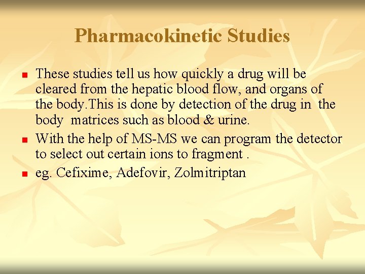 Pharmacokinetic Studies n n n These studies tell us how quickly a drug will