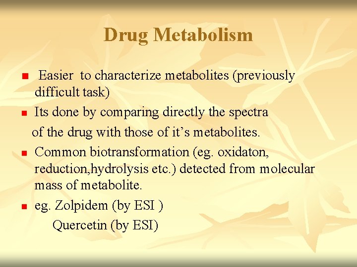 Drug Metabolism Easier to characterize metabolites (previously difficult task) n Its done by comparing